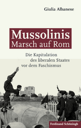 Mussolinis Marsch auf Rom - Giulia Albanese