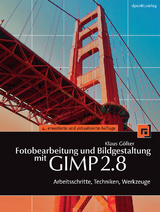 Fotobearbeitung und Bildgestaltung mit GIMP 2.8 - Klaus Gölker