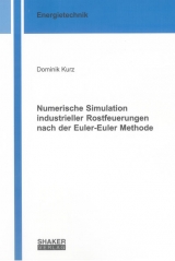 Numerische Simulation industrieller Rostfeuerungen nach der Euler-Euler Methode - Dominik Kurz
