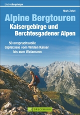 Alpine Bergtouren Kaisergebirge und Berchtesgadener Alpen - Mark Zahel