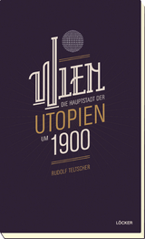 Wien-Hauptstadt der Utopien um 1900 - Rudolf Teltscher