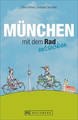 München mit dem Rad entdecken - Silvia Hilmer, Christian Dechant