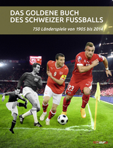 Das goldene Buch des Schweizer Fussballs - Daniel Schaub, Michael Martin