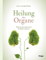 Heilung der Organe - Kurt Hungerbühler