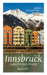Innsbruck abseits der Pfade - Bernd Schuchter