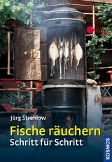 Fische räuchern Schritt für Schritt - Jörg Strehlow