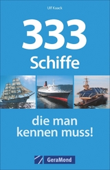 333 Schiffe, die man kennen muss! - Ulf Kaack, Harald Focke