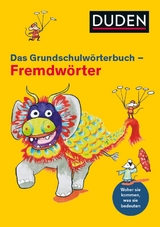 Duden Grundschulwörterbuch – Fremdwörter - Holzwarth-Raether, Ulrike; Raether, Annette; Gerhardt, Christoph