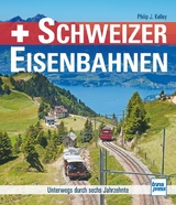 Schweizer Eisenbahnen - Philip J. Kelley