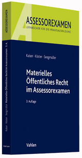 Materielles Öffentliches Recht im Assessorexamen - Torsten Kaiser, Thomas Köster, Robert Seegmüller