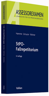 StPO-Fallrepetitorium - Hammer, Michael; Schuster, Thomas; Weitner, Friedrich