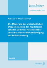 Die Milderung der wirtschaftlichen Doppelbelastung der Kapitalgesellschaften und ihrer Anteilsinhaber unter besonderer Berücksichtigung der Teilbesteuerung - Rebecca In-Albon-Sennrich