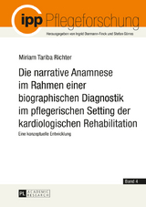 Die narrative Anamnese im Rahmen einer biographischen Diagnostik im pflegerischen Setting der kardiologischen Rehabilitation - Miriam Tariba Richter