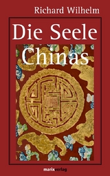 Die Seele Chinas - Richard Wilhelm