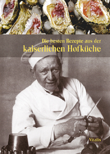 Die besten Rezepte aus der kaiserlichen Hofküche - Salfellner, Gabriela; Salfellner, Harald