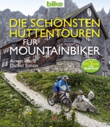 Die schönsten Hüttentouren für Mountainbiker - Armin Herb, Daniel Simon