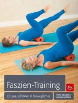 Faszien-Training - Miriam Wessels, Heike Oellerich