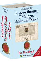 Ersterwähnung Thüringer Städte und Dörfer - Ein Handbuch - Ausgabe 2016 - Kahl, Wolfgang