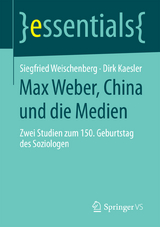 Max Weber, China und die Medien - Siegfried Weischenberg, Dirk Kaesler