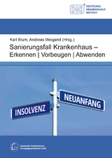 Sanierungsfall Krankenhaus - Erkennen / Vorbeugen / Abwenden - Karl Blum, Andreas Weigand