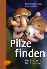 Pilze finden - Schneider, Christine; Gliem, Maurice