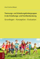 Trennungs- und Scheidungskindergruppen in der Erziehungs- und Familienberatung - Uta-Kristina Meyer
