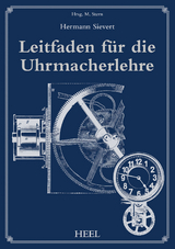 Leitfaden für die Uhrmacherlehre - Hermann Sievert