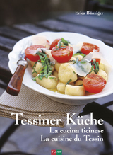 Tessiner Küche - La cucina ticinese - La cuisine du Tessin - Bänziger, Erica