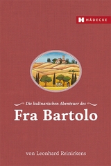 Die kulinarischen Abenteuer des Fra Bartolo - Leonhard Reinirkens