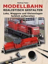 Modellbahn realistisch gestalten - Mathias Faber,  Mathias Faber