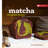 Matcha - der grüne Genuss - Lene Knudsen