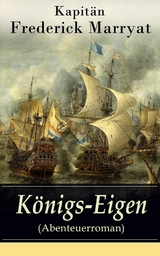 Königs-Eigen (Abenteuerroman) - Frederick Kapitän Marryat