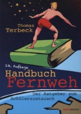 Handbuch Fernweh. Der Ratgeber zum Schüleraustausch - Thomas Terbeck