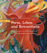 Form, Leben und Bewusstsein - Armin J. Husemann