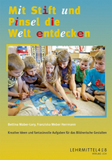 Mit Stift und Pinsel die Welt entdecken - Waber-Lory, Bettina; Weber Herrmann, Franziska