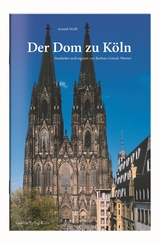 Der Dom zu Köln - Arnold Wolff