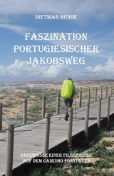 Faszination Portugiesischer Jakobsweg - Dietmar Bunse