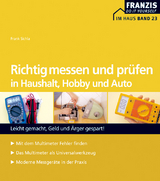 Richtig messen und prüfen in Haushalt, Hobby und Auto - Frank Sichla