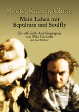 Roots, Karma, Chaos - Mein Leben mit Sepultura und Soulfly - Max Cavalera