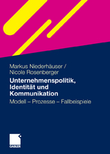 Unternehmenspolitik, Identität und Kommunikation - Markus Niederhäuser, Nicole Rosenberger