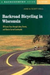 Backroad Bicycling in Wisconsin - Hall, Jane E.; Hall, Scott D.