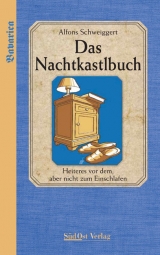 Das Nachtkastlbuch - Schweiggert, Alfons