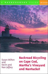 Backroad Bicycling on Cape Cod, Martha's Vineyard, and Nantucket - Milton, Susan; Jeffrey, Kevin; Jeffrey, Nan