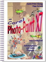 Corel Photo-Paint X7 - digitale Bildbearbeitung - Schiessl, Peter