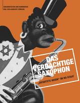 Das verdächtige Saxophon – „Entartete Musik“ im NS-Staat - 