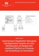 Systementwurf eingebetteter heterogener rekonfigurierbarer Systeme mit Linux-Betriebssystem am Beispiel einer modularen Plattform zur Erfassung und Verarbeitung von Sensordaten - Daniel Kriesten