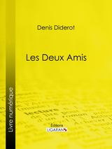 Les Deux Amis - Denis Diderot,  Ligaran