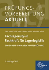 Prüfungsvorbereitung aktuell - Fachlagerist/-in Fachkraft für Lagerlogistik - Colbus, Gerhard; Eckstein, Peter; Fricke, Jürgen; Kaiser, Martin; Kallbach, Jonina; Schreier, Dominik; Wachsmann, Frank; Wurster, Hermann