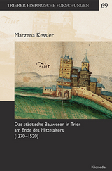 Das städtische Bauwesen in Trier am Ende des Mittelalters (1370–1520) - Marzena Kessler