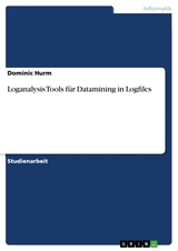 Loganalysis Tools für Datamining in Logfiles - Dominic Hurm